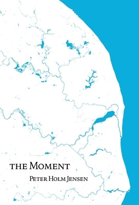 The Moment by Holm Jensen, Peter