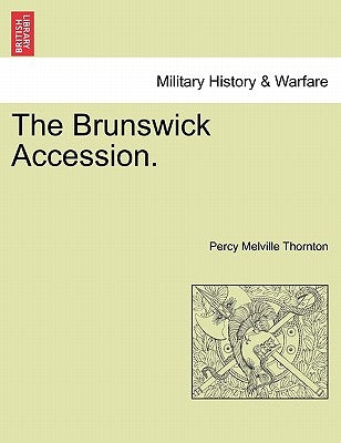 The Brunswick Accession. by Thornton, Percy Melville