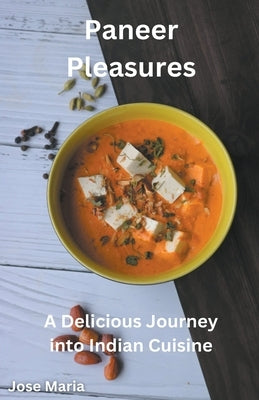 Paneer Pleasures by Maria, Jose