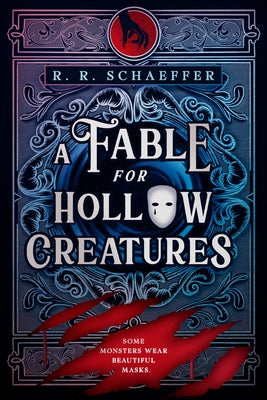 A Fable for Hollow Creatures by Schaeffer, R. R.