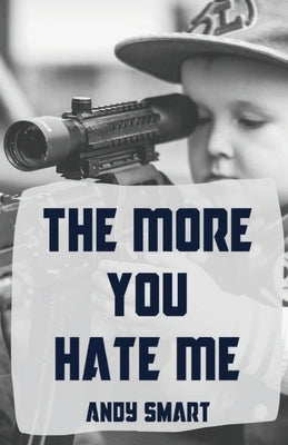 The More You Hate Me by Smart, Andy