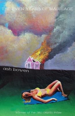 The Even Years of Marriage by Bowen, Ash