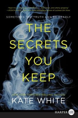 The Secrets You Keep by White, Kate