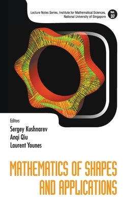 Mathematics of Shapes and Applications by Kushnarev Sergey