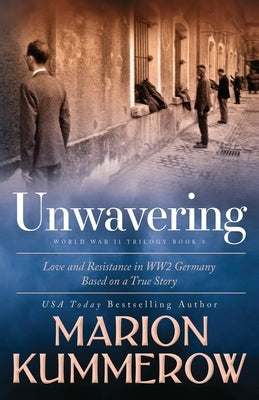 Unwavering: Based on a True Story of Love and Resistance by Kummerow, Marion