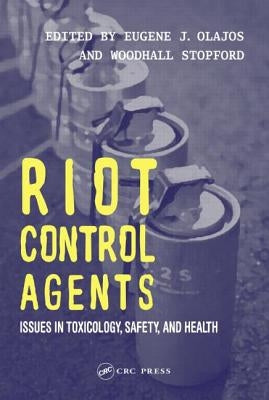 Riot Control Agents: Issues in Toxicology, Safety & Health by Olajos, Eugene J.