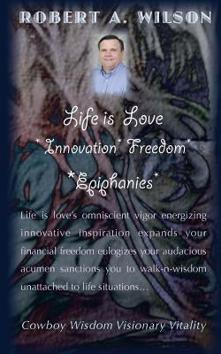 Life is Love Innovation Freedom Epiphanies: Life is love's omniscient vigor energizing innovative inspirations expanding my financial freedom eulogizi by Lignor, Amy