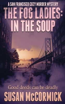 The Fog Ladies: In the Soup by McCormick, Susan