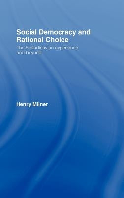 Social Democracy and Rational Choice by Milner, Henry