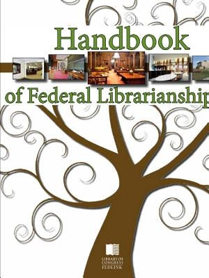 Handbook of Federal Librarianship, 3rd Edition by Faflrt, Ala