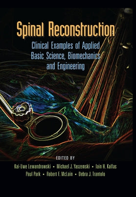 Spinal Reconstruction: Clinical Examples of Applied Basic Science, Biomechanics and Engineering by Lewandrowski, Kai-Uwe