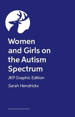 Women and Girls on the Autism Spectrum - Jkp Graphic Edition by Hendrickx, Sarah