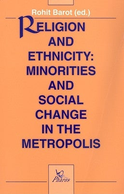 Religion and Ethnicity: Minorities and Social Change in the Metropolis by Barot, R.