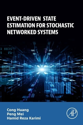 Event-Driven State Estimation for Stochastic Networked Systems by Huang, Cong