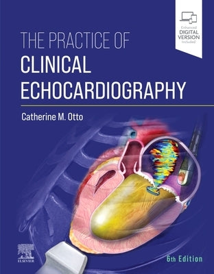 The Practice of Clinical Echocardiography by Otto, Catherine M.