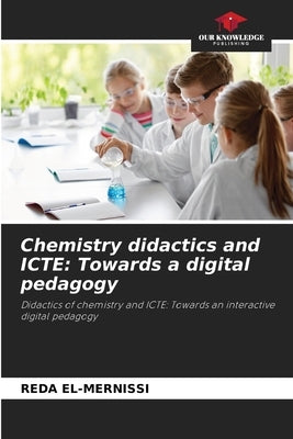 Chemistry didactics and ICTE: Towards a digital pedagogy by El-Mernissi, Reda