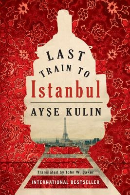 Last Train to Istanbul by Kulin, Ay&#351;e