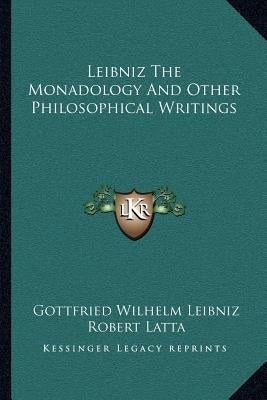 Leibniz The Monadology And Other Philosophical Writings by Leibniz, Gottfried Wilhelm