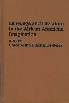 Language and Literature in the African American Imagination by Blackshire-Belay, Carol A.