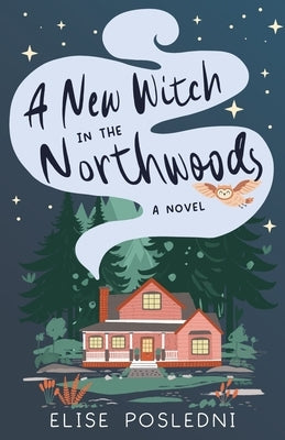 A New Witch in the Northwoods by Posledni, Elise