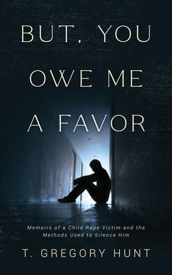 But, You Owe Me a Favor by Hunt, T. Gregory