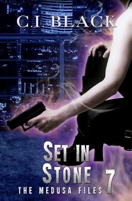 The Medusa Files, Case 7: Set in Stone by Black, C. I.