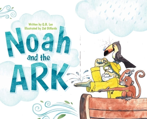 Noah and the Ark by Lee, Q. B.