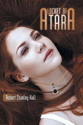 Locket of Atara by Hall, Robert Stanley