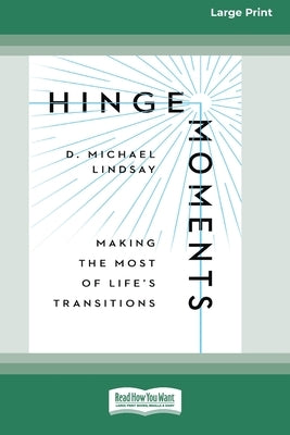 Hinge Moments: Making the Most of Life's Transitions [Standard Large Print 16 Pt Edition] by Lindsay, D. Michael