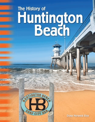 The History of Huntington Beach by Herweck Rice, Dona
