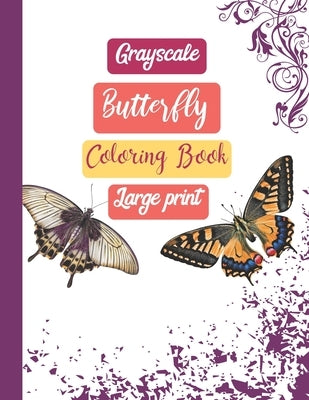Grayscale Butterfly Coloring Book Large Print: Simple Easy Fun Relaxing 25 Grayscal Coloring Pages For Kids Adults by Creatives, Ahasan Habib