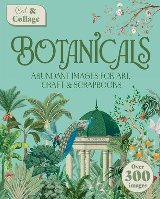 Cut & Collage Botanicals: Abundant Images for Art, Craft & Scrapbooks by Shuttleworth, Delores