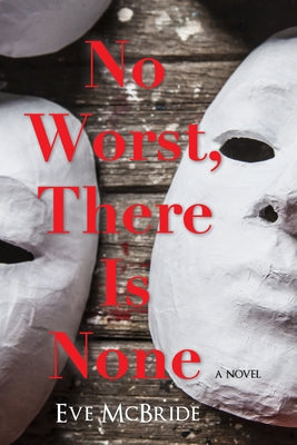 No Worst, There Is None by McBride, Eve