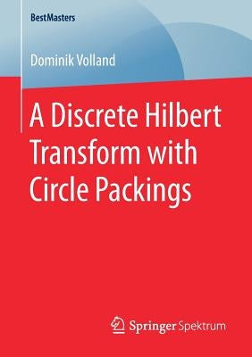 A Discrete Hilbert Transform with Circle Packings by Volland, Dominik