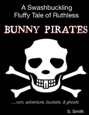 Bunny Pirates by Smith, Stacy