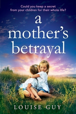 A Mother's Betrayal by Guy, Louise