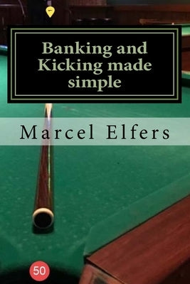 Banking and Kicking made simple: the carry with you principles of pocket pool by Elfers, Marcel