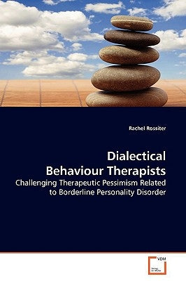 Dialectical Behaviour Therapists by Rossiter, Rachel