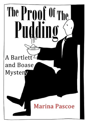 The Proof of the Pudding: A Bartlett and Boase Mystery by Pascoe, Marina