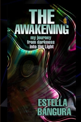 The Awakening: My Journey from Darkness Into the Light by Bangura, Estella