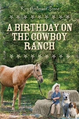 A Birthday on the Cowboy Ranch by Stone, Kim Anderson