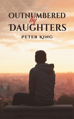 Outnumbered by Daughters by King, Peter