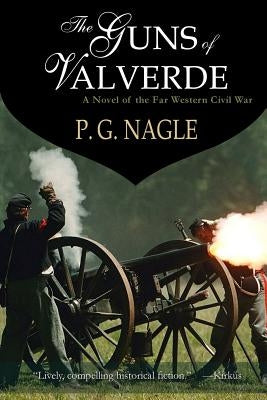 The Guns of Valverde: Far Western Civil War by Nagle, P. G.