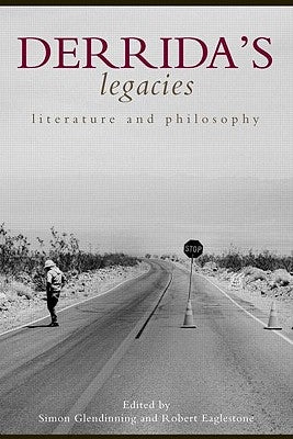 Derrida's Legacies: Literature and Philosophy by Glendinning, Simon