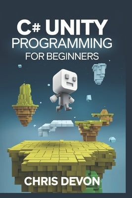 C# unity Programming For Beginners by Devon, Chris