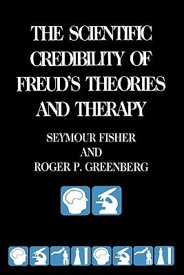 The Scientific Credibility of Freud's Theories and Therapy by Fisher, Seymour