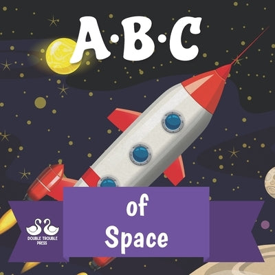 ABC of Space: A Rhyming Children's Picture Book About Astronomy by Double Trouble Press