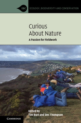 Curious about Nature: A Passion for Fieldwork by Burt, Tim