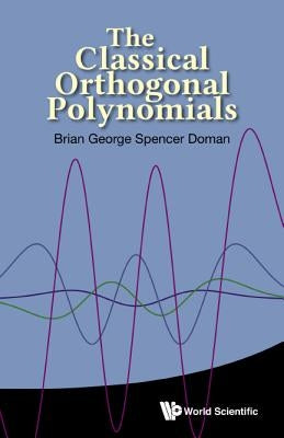 The Classical Orthogonal Polynomials by Doman, Brian George Spencer