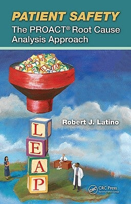 Patient Safety: The PROACT Root Cause Analysis Approach by Latino, Robert J.